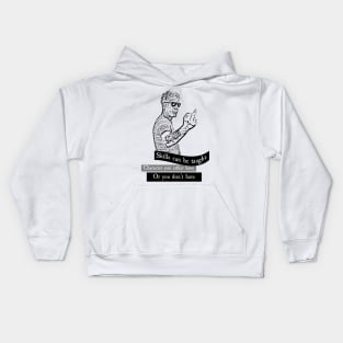 anthony bourdain quotes,skill can be taught Kids Hoodie